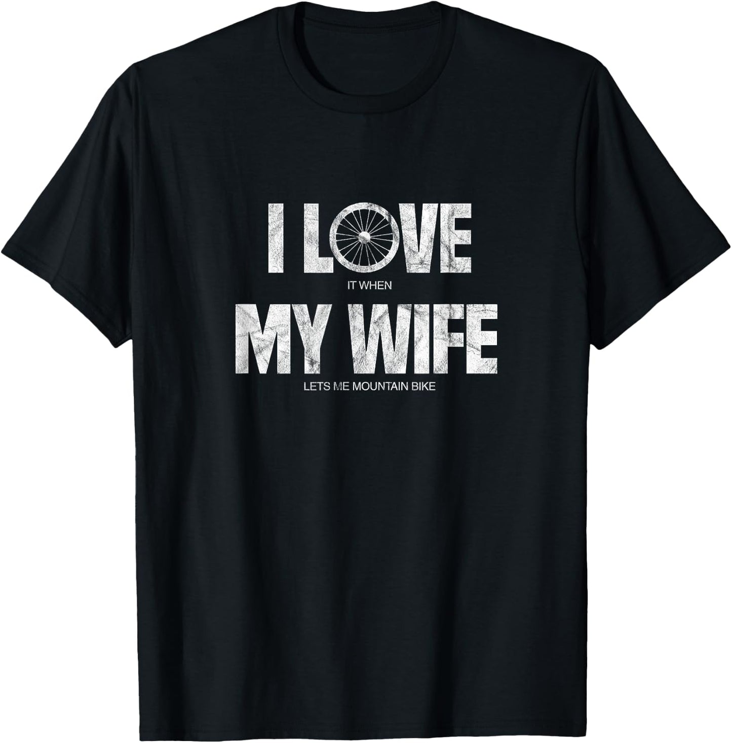 I Love It When My Wife Let Me Mountain Bike Funny MTB Biker T-Shirt - T-Shirt | Black