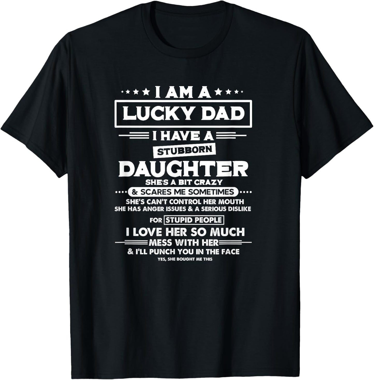 Am a lucky dad I have a stubborn daughter Funny Quote T-Shirt - T-Shirt | Black
