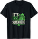 It's Ireland Somewhere Shamrock Irish Humor T-Shirt - T-Shirt | Black