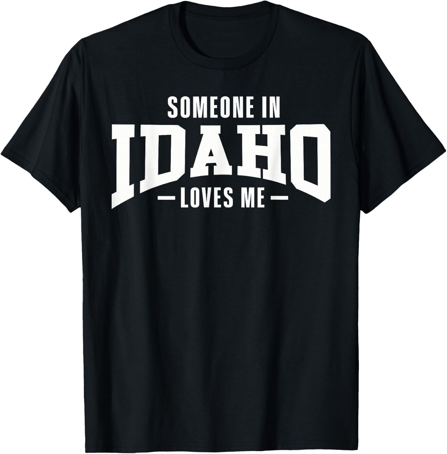 Someone In Idaho Loves Me T-Shirt - T-Shirt | Black