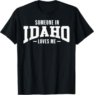 Someone In Idaho Loves Me T-Shirt - T-Shirt | Black