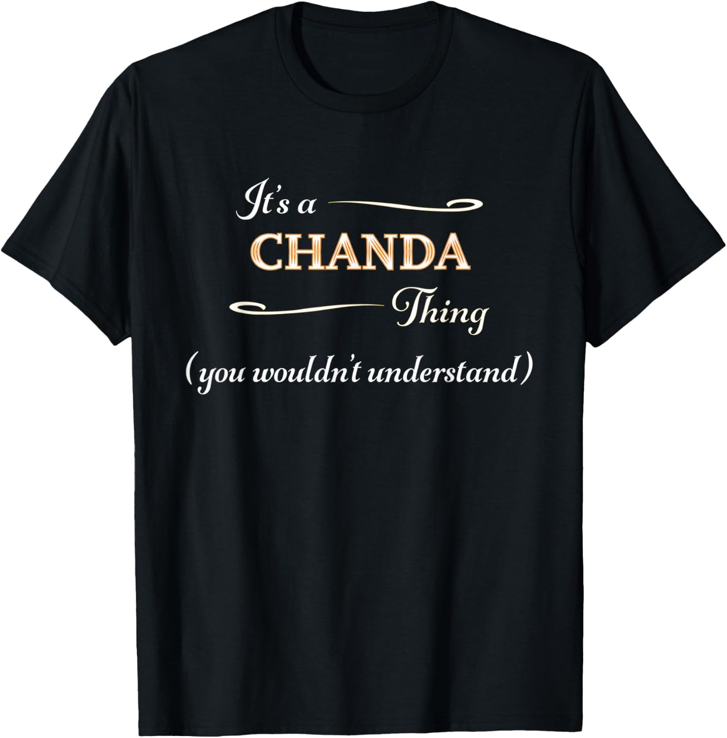 It's a CHANDA Thing, You Wouldn't Understand | Name Gift T-Shirt - T-Shirt | Black