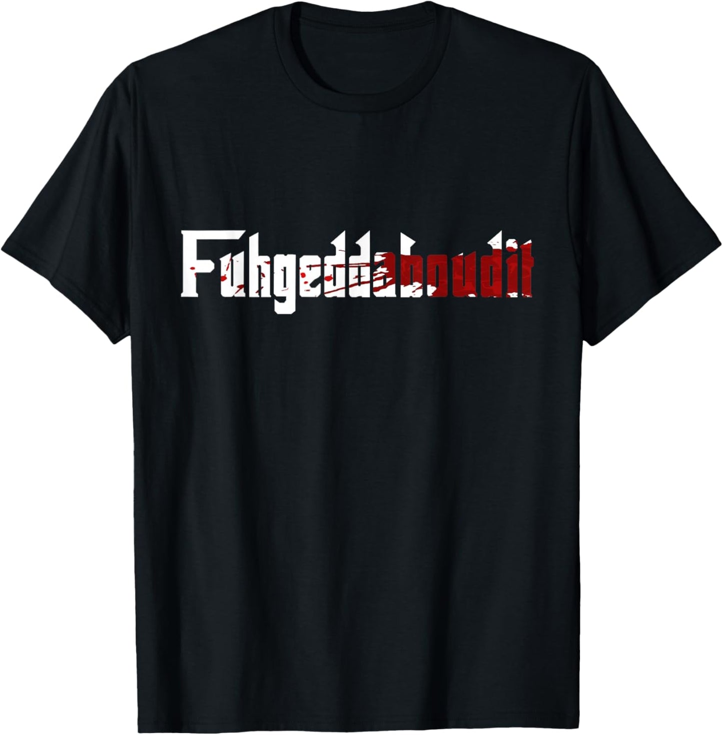 Fuhgeddaboudit Shirt Forget About it Mafia, New York NYC T-Shirt - T-Shirt | Black