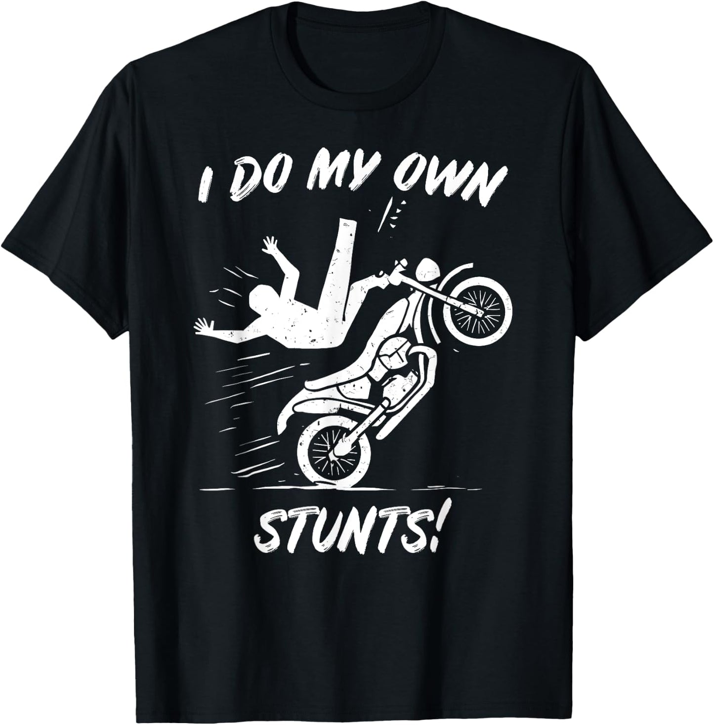 Fun I do my own Stunts Motorcycle Biker Gift: & T-Shirt - T-Shirt | Black