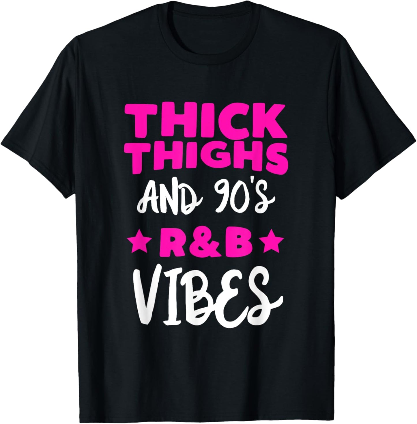 Thick Thighs And 90's R&B Vibes T-Shirt - T-Shirt | Black