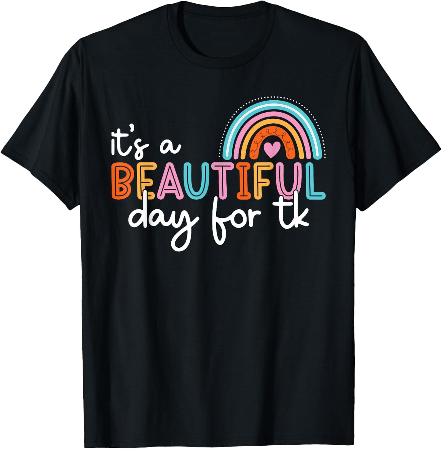 It’s a Beautiful Day For TK Teacher Rainbow Learning Student T-Shirt - T-Shirt | Black