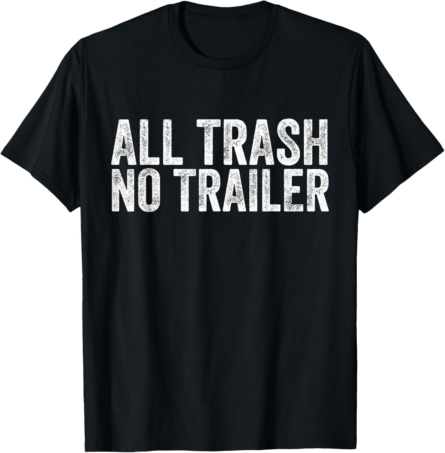 All Trash No Trailer Redneck T-Shirt - T-Shirt | Black