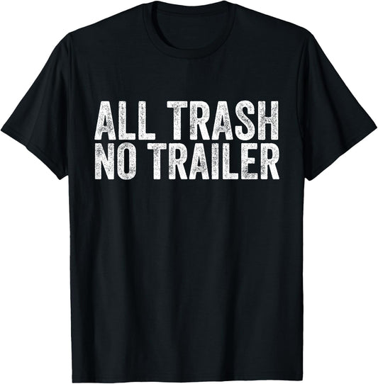 All Trash No Trailer Redneck T-Shirt - T-Shirt | Black