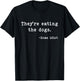 They're Eating The Dogs Funny Trump Saying Slogan T-Shirt - T-Shirt | Black