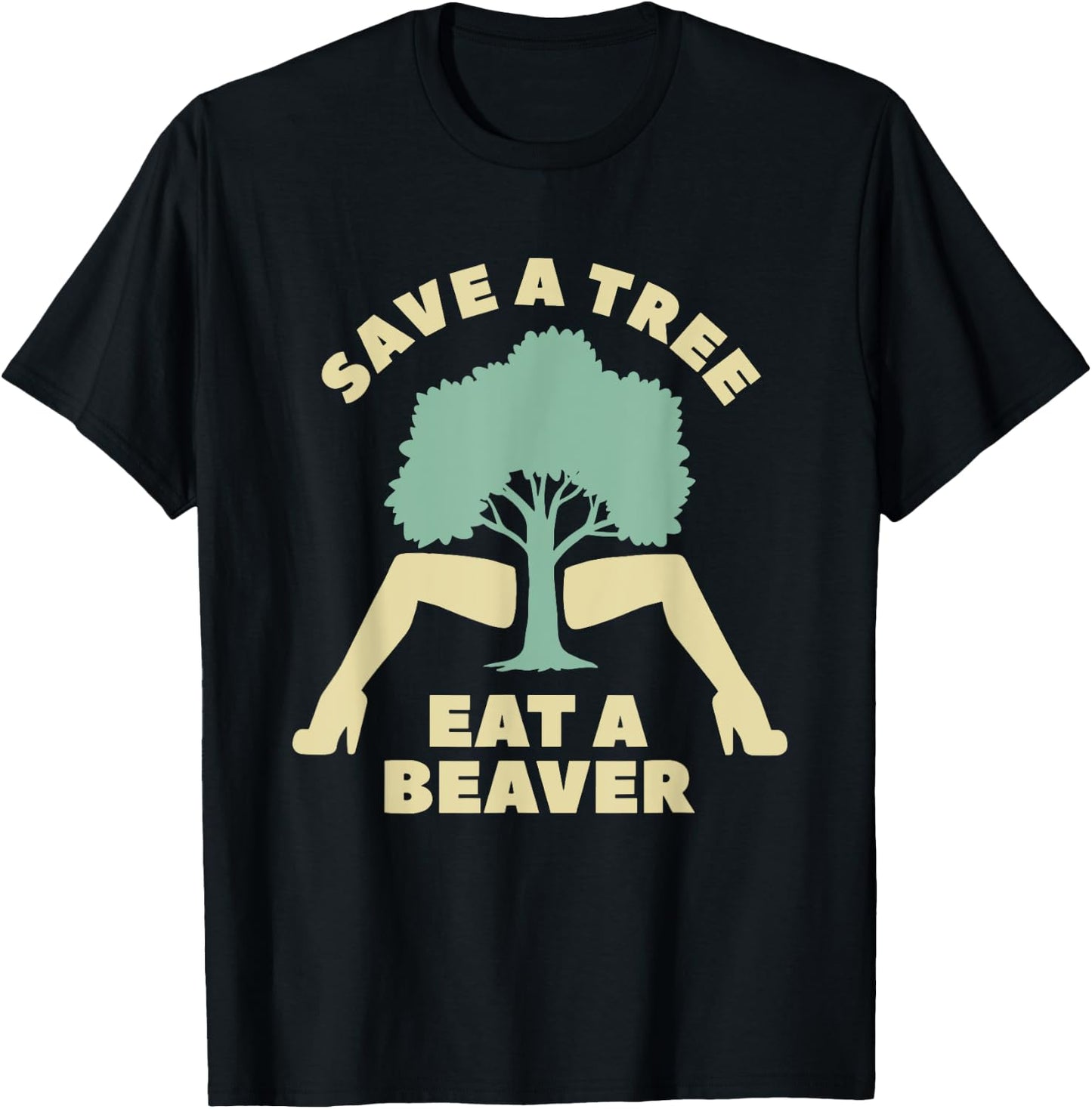 Save A Tree Eat A Beaver Funny Apparel T-Shirt - T-Shirt | Black