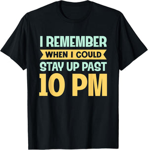 Remember When I Could Stay Up Past 10 PM - Sleepy Humor T-Shirt - T-Shirt | Black