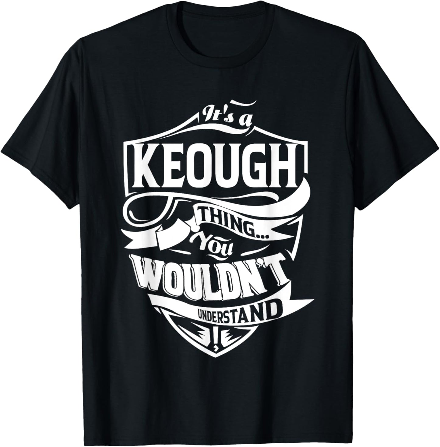 It's a KEOUGH Thing Gifts T-Shirt - T-Shirt | Black