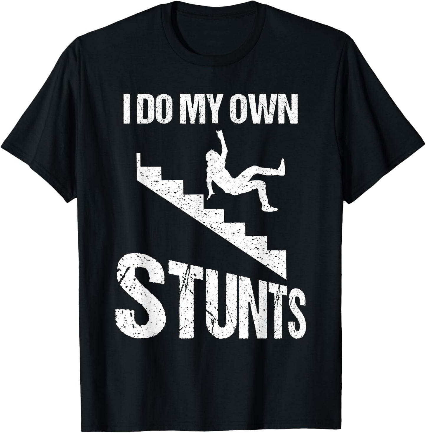 Funny I Do My Own Stunts | Cool Clumsy Stuntman Joke Gift T-Shirt - T-Shirt | Black