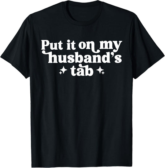 Put It On My Husband's Tab T-Shirt - T-Shirt | Black