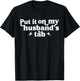 Put It On My Husband's Tab T-Shirt - T-Shirt | Black