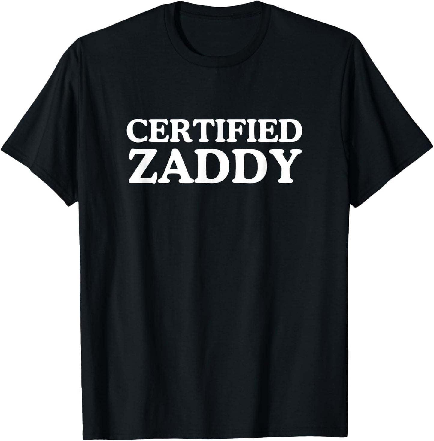 Certified Zaddy Unhinged Daddy Raunchy Meme LGBTQ+ Queer Gag T-Shirt - T-Shirt | Black