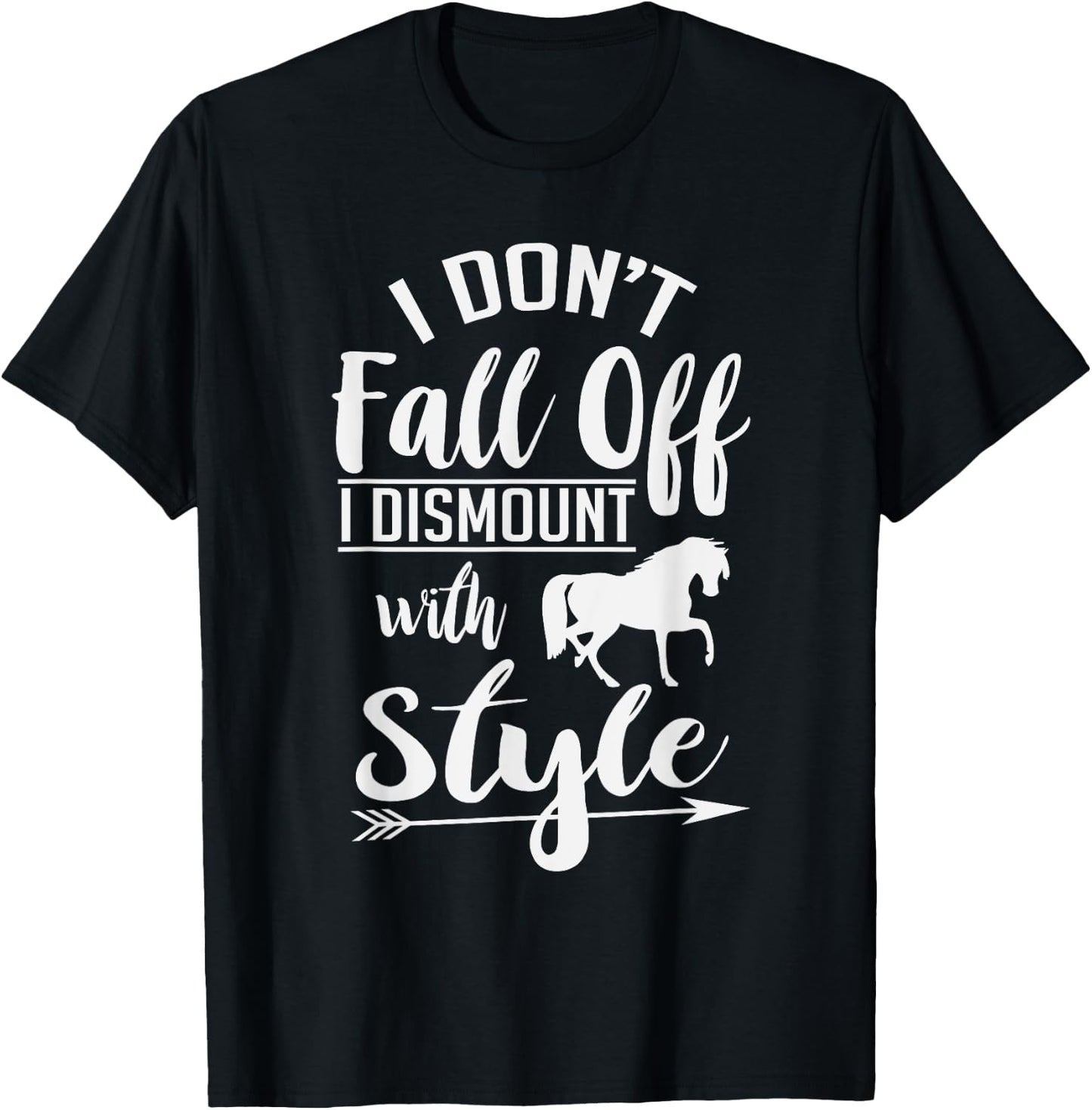 I Don't Fall Off I Dismount With Style Funny Horse T-Shirt - T-Shirt | Black