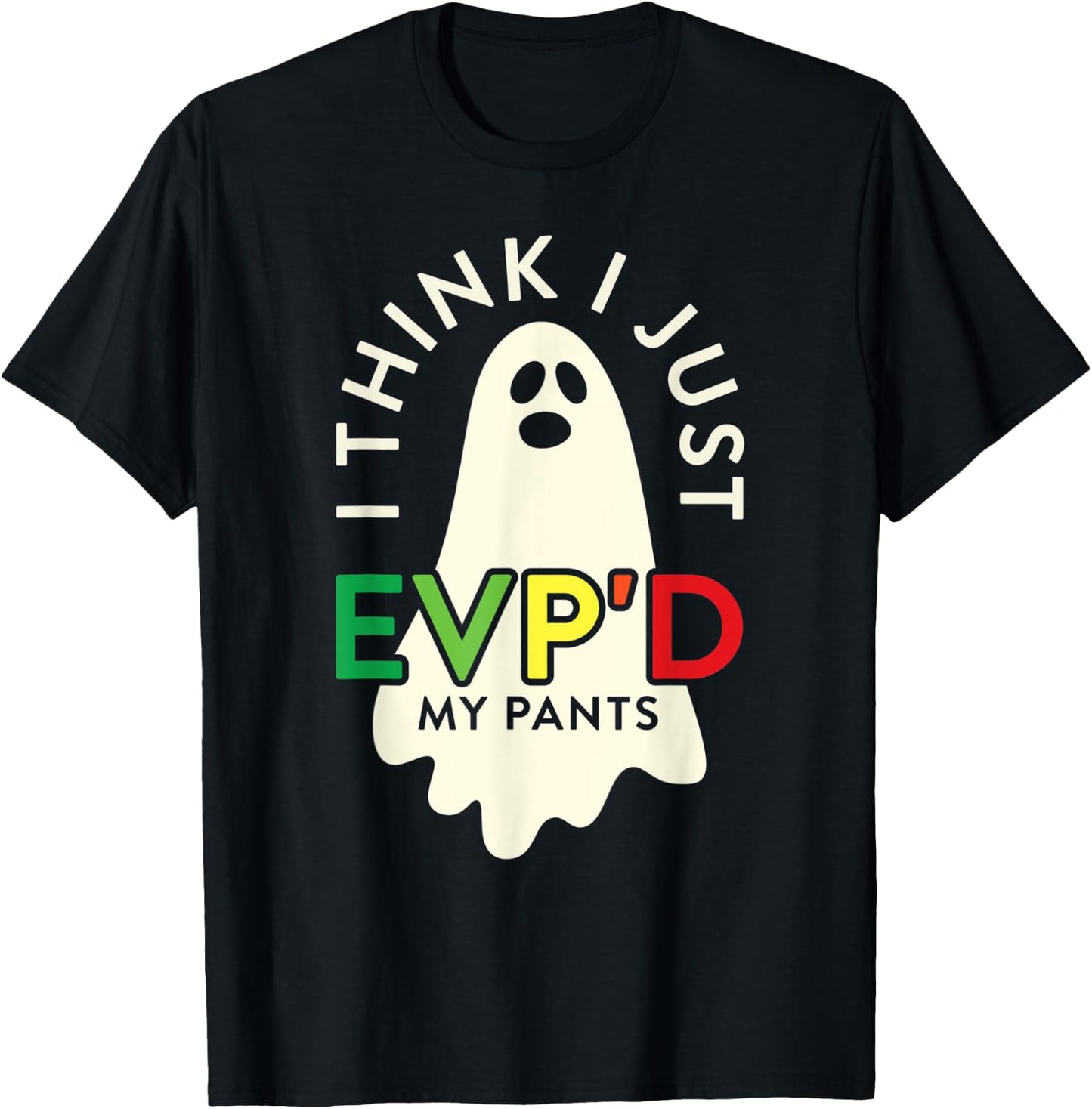 Ghost Hunter I Think I Just EVP'D My Pants Paranormal T-Shirt - T-Shirt | Black