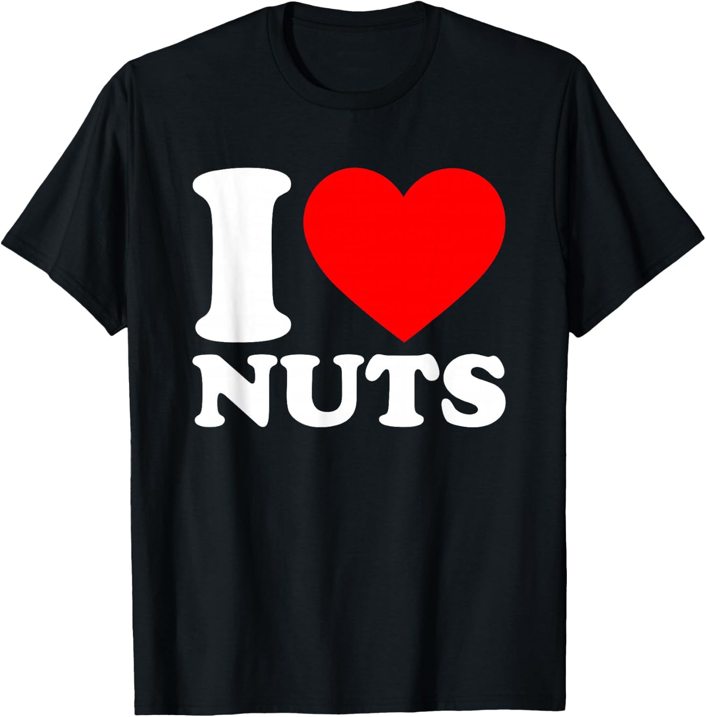I Love Nuts T-Shirt - T-Shirt | Black