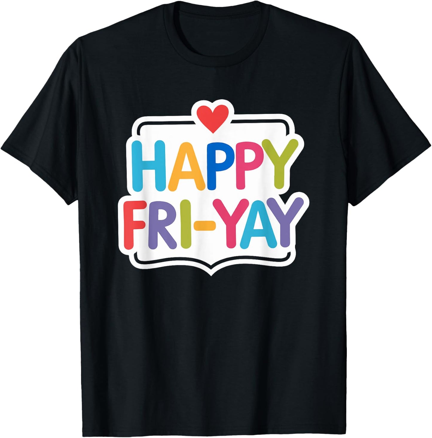 Happy Fri-Yay Funny Teacher Life Weekend Pun Happy Friday T-Shirt - T-Shirt | Black