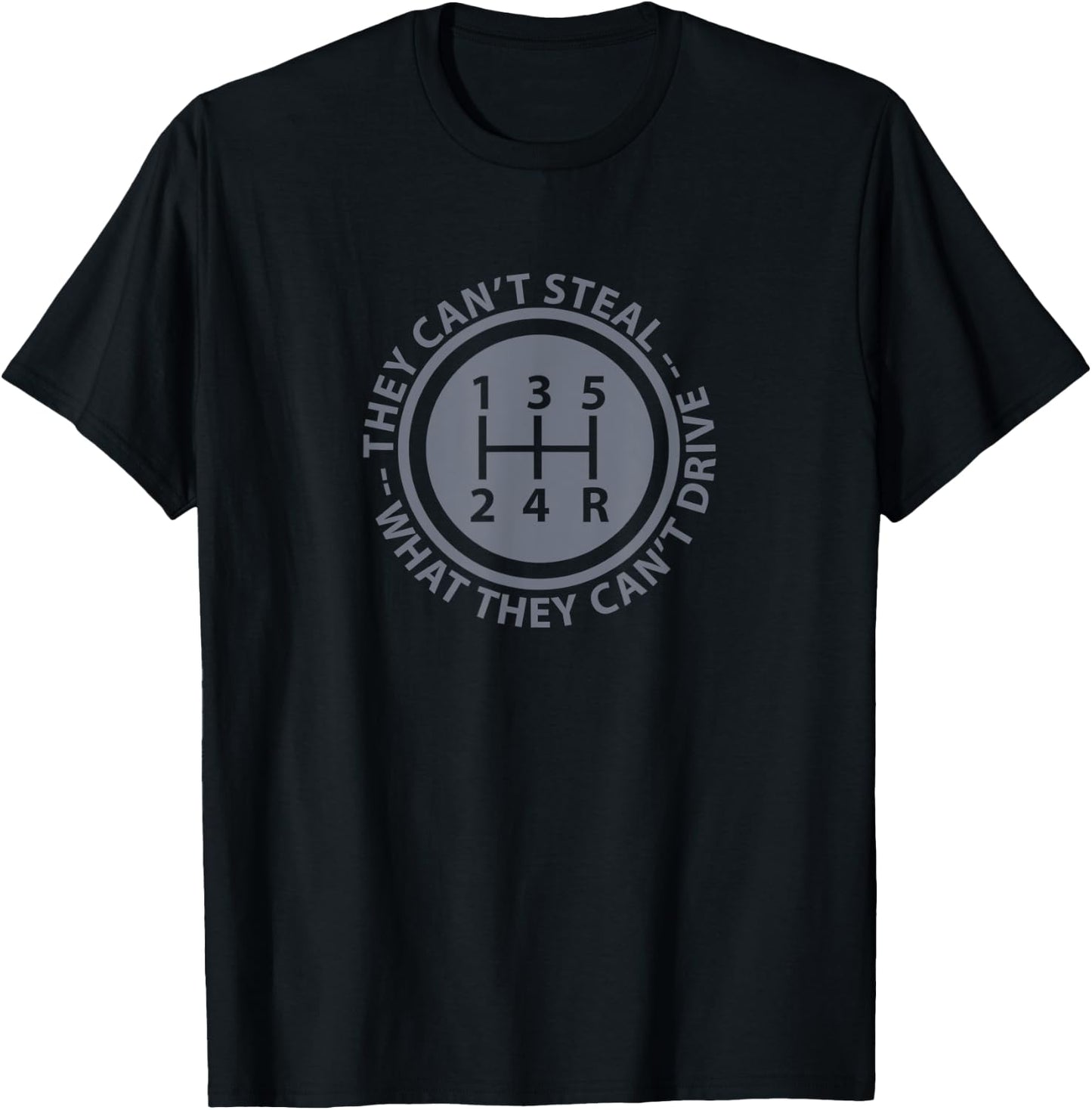 Can't Steal What Can't Drive Funny Stick Shift Manual Car T-Shirt - T-Shirt | Black
