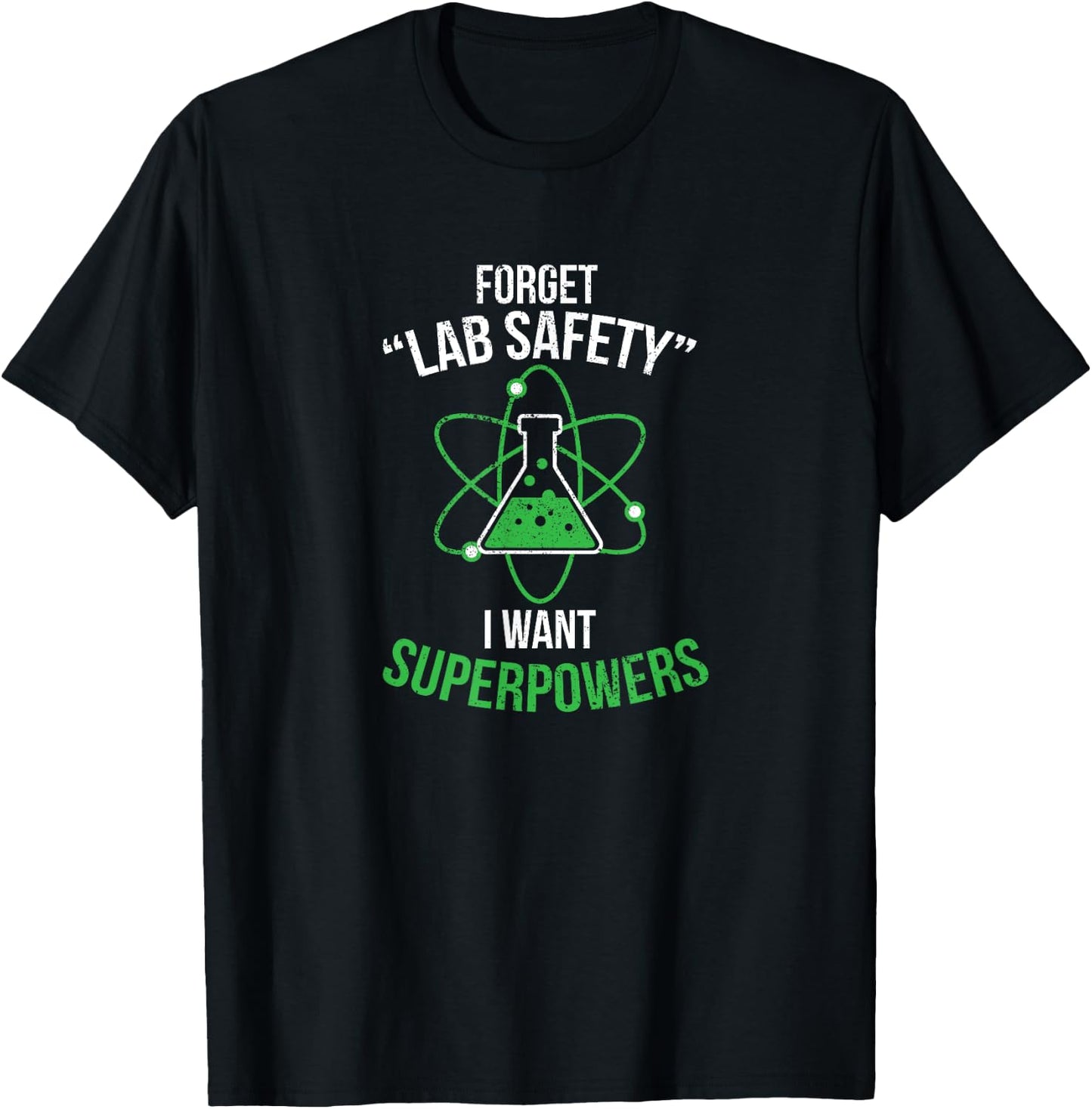 Forget your lab safety I want superpowers T-Shirt - T-Shirt | Black
