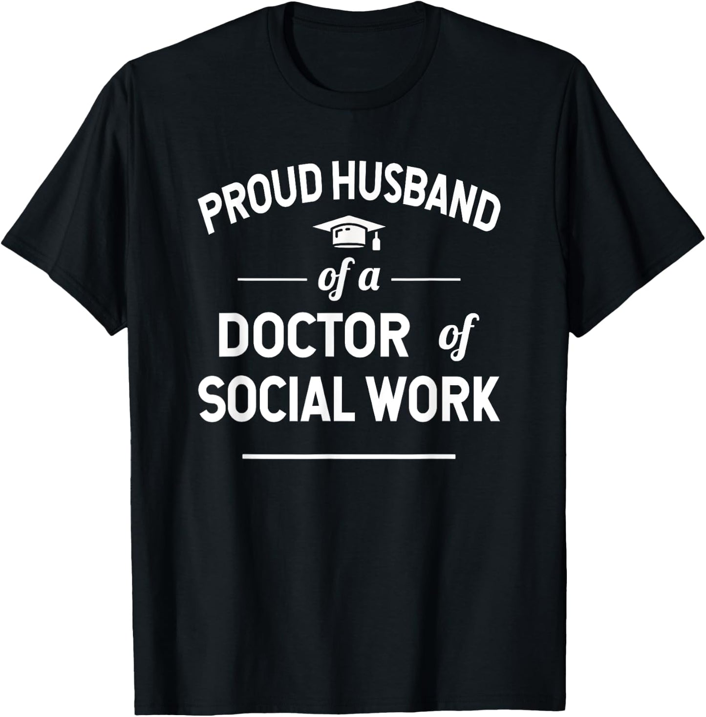 Proud Husband Of A Doctor Of Social Work Graduation T-Shirt - T-Shirt | Black