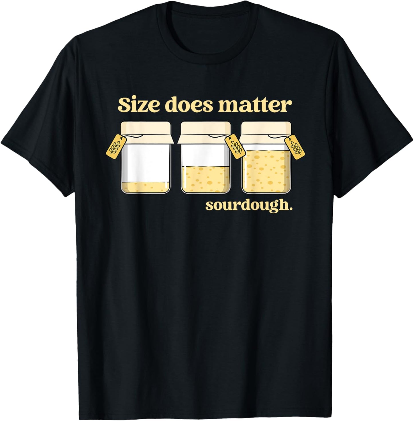 Sourdough Baking Bread Baker Size Does Matter Sourdough T-Shirt - T-Shirt | Black
