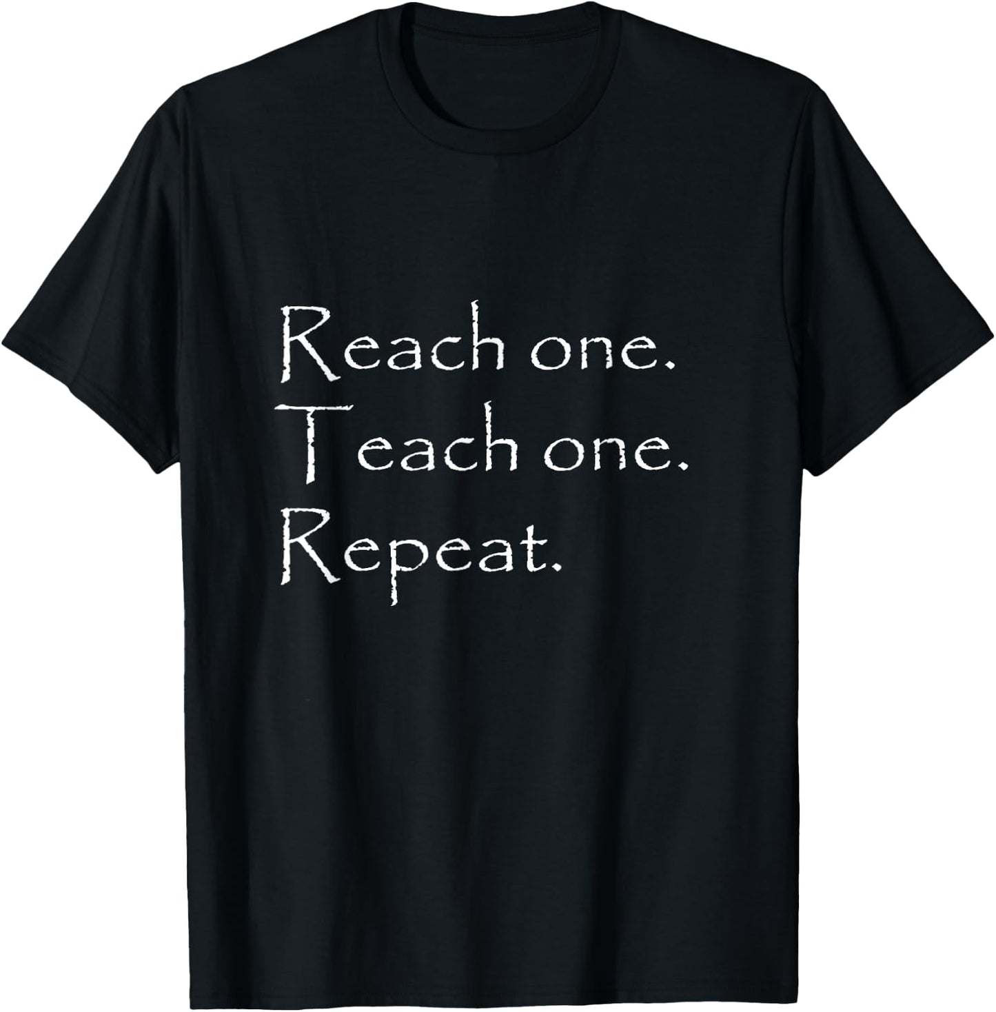 Reach one Teach one Repeat T-Shirt - T-Shirt | Black