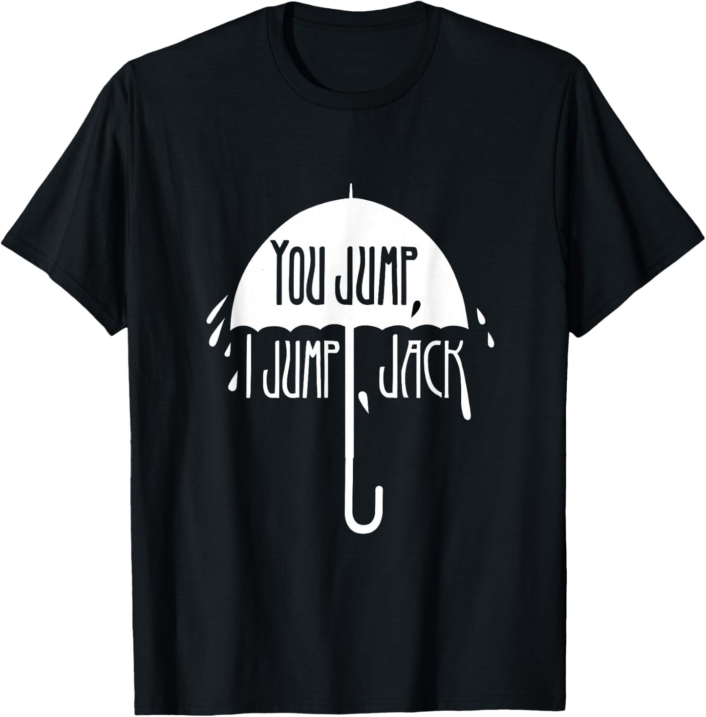 You Jump, I Jump, Jack In Omnia Paratus T-Shirt - T-Shirt | Black