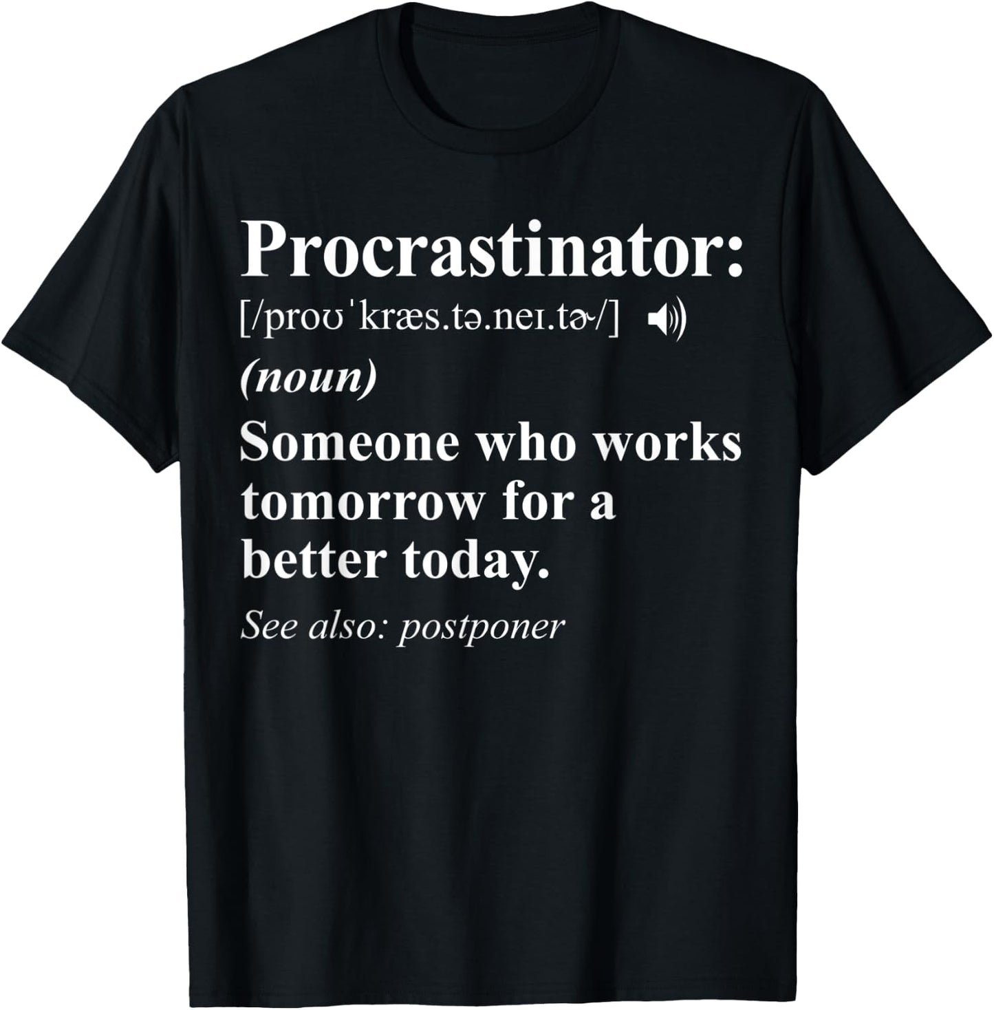 Procrastinator Definition - Funny Procrastination T-Shirt - T-Shirt | Black