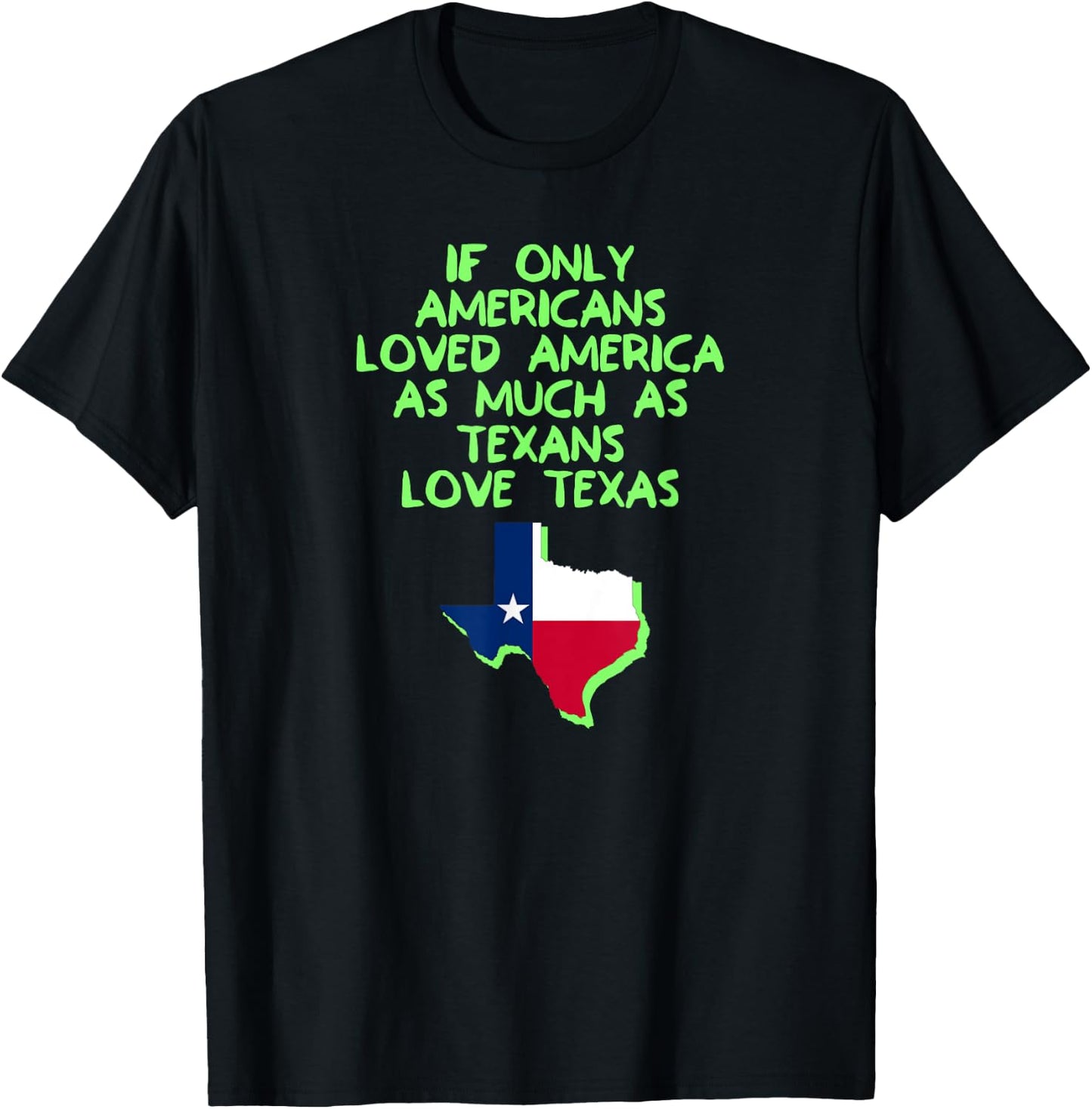 If Only Americans Loved America As Much As Texans Love Texas T-Shirt - T-Shirt | Black