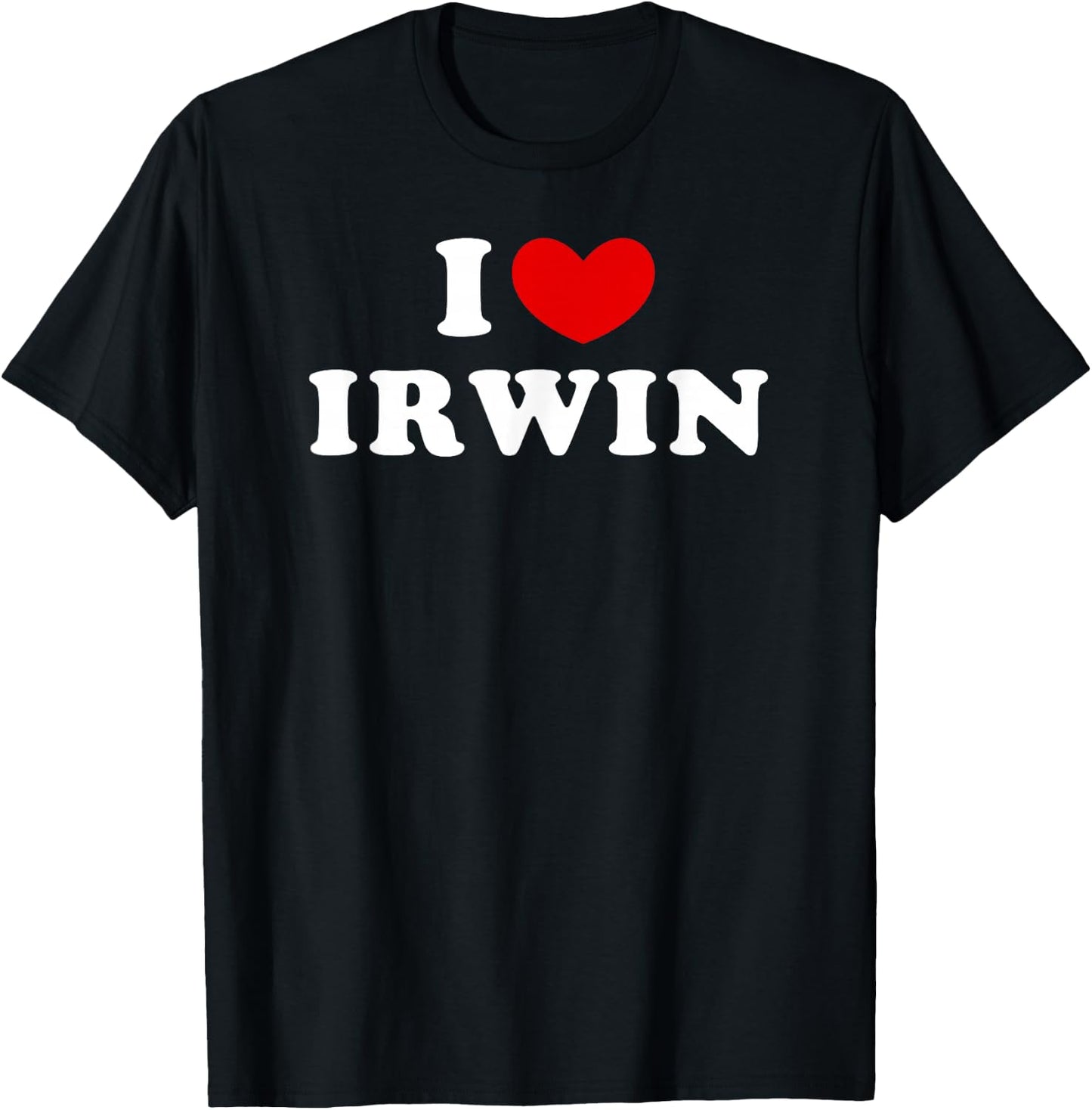 I Love Irwin, I Love Irwin T-Shirt - T-Shirt | Black