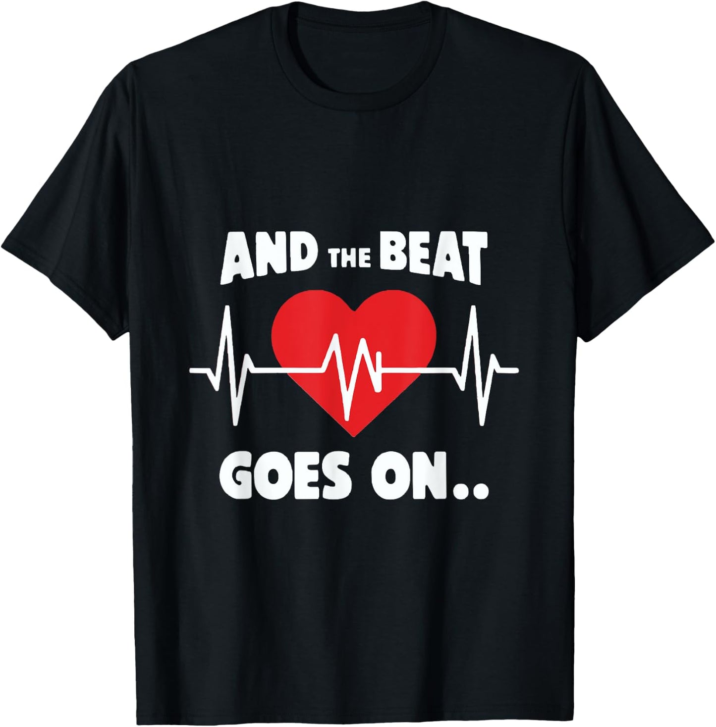 And the Beat Goes On Rhythmic Quote for Music Lovers T-Shirt - T-Shirt | Black