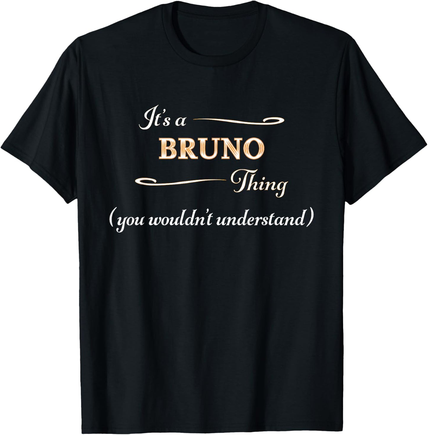 It's a BRUNO Thing, You Wouldn't Understand | Name Gift T-Shirt - T-Shirt | Black
