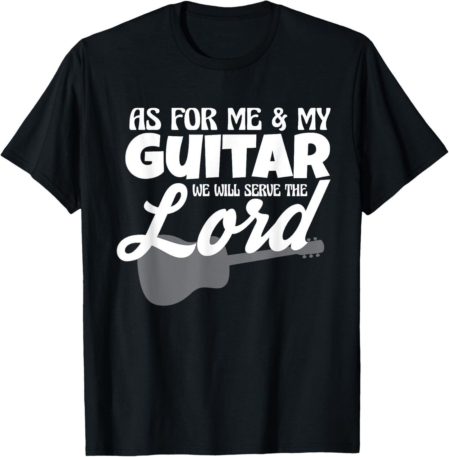As For Me And My Guitar We Will Serve The Lord Worship Band T-Shirt - T-Shirt | Black
