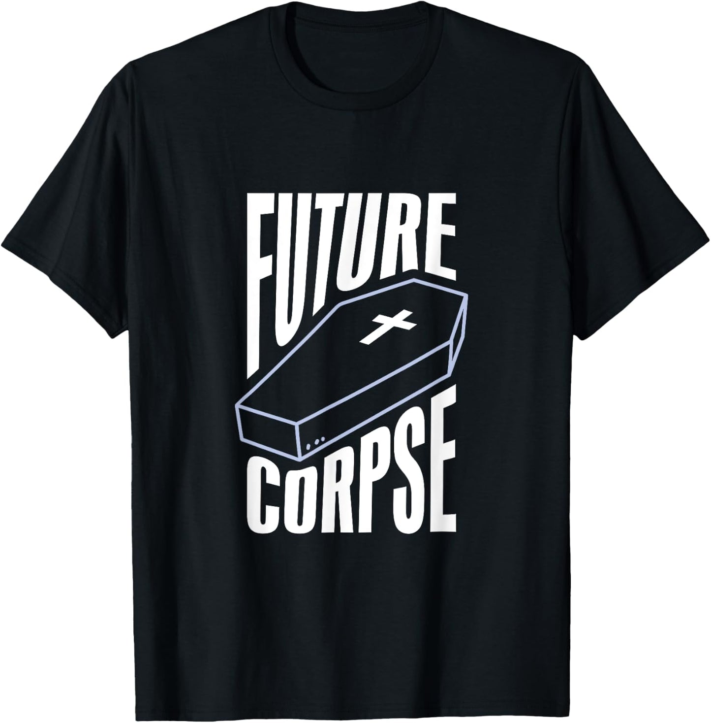 Gothic Future Corpse Funny Goth Quote Black Scene Emo T-Shirt - T-Shirt | Black