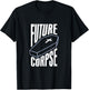Gothic Future Corpse Funny Goth Quote Black Scene Emo T-Shirt - T-Shirt | Black
