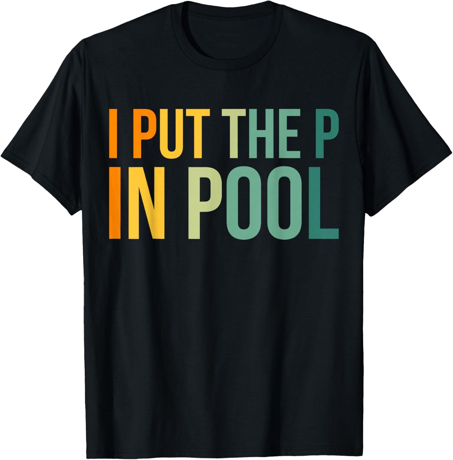 I Put The P In Pool Swimmer T-Shirt - T-Shirt | Black