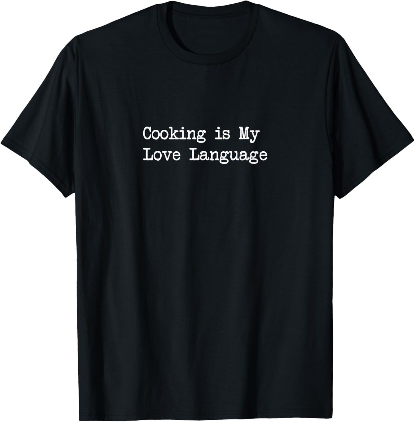 Cooking is My Love Language Funny Quotes T-Shirt - T-Shirt | Black