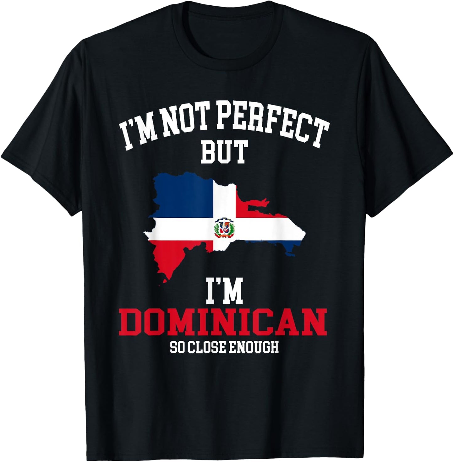 I'm not perfect but I'm Dominican flag Dominicana T-Shirt - T-Shirt | Black