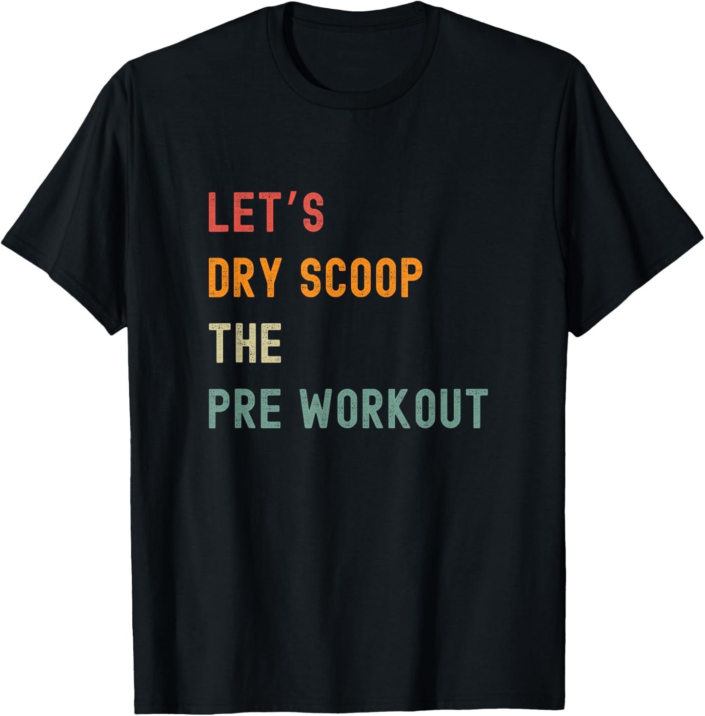 Let's Dry Scoop The Pre Workout Funny Gym T-Shirt - T-Shirt | Black