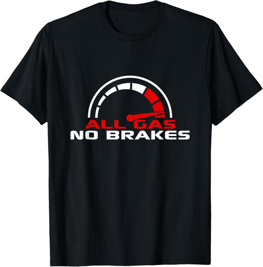 All Gas No Brakes Turbo Cars Fast Car Driver Racing Driving T-Shirt - T-Shirt | Black