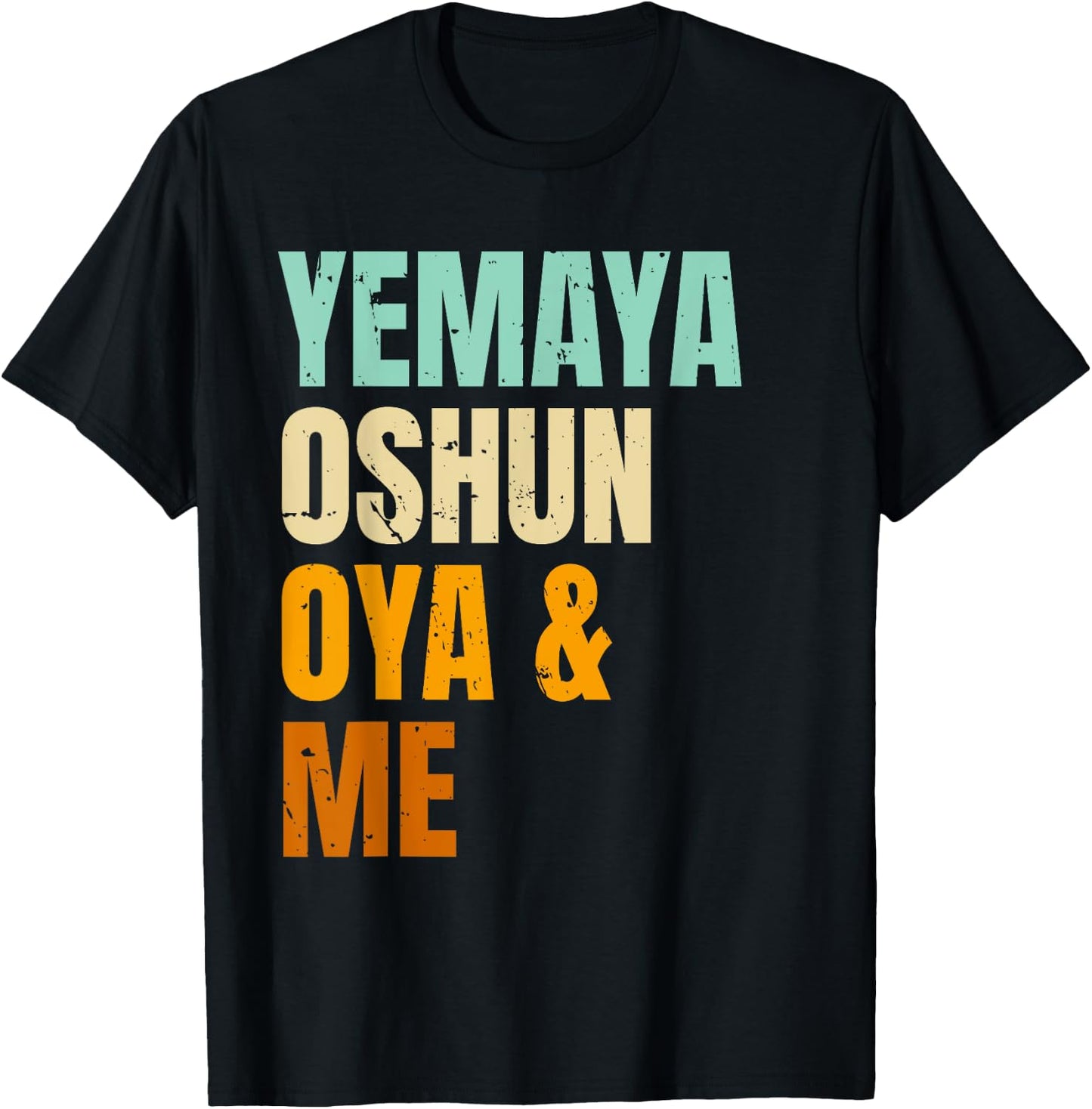 Yoruba Orishas Yemaya Oshun Oya and Me T-Shirt - T-Shirt | Black