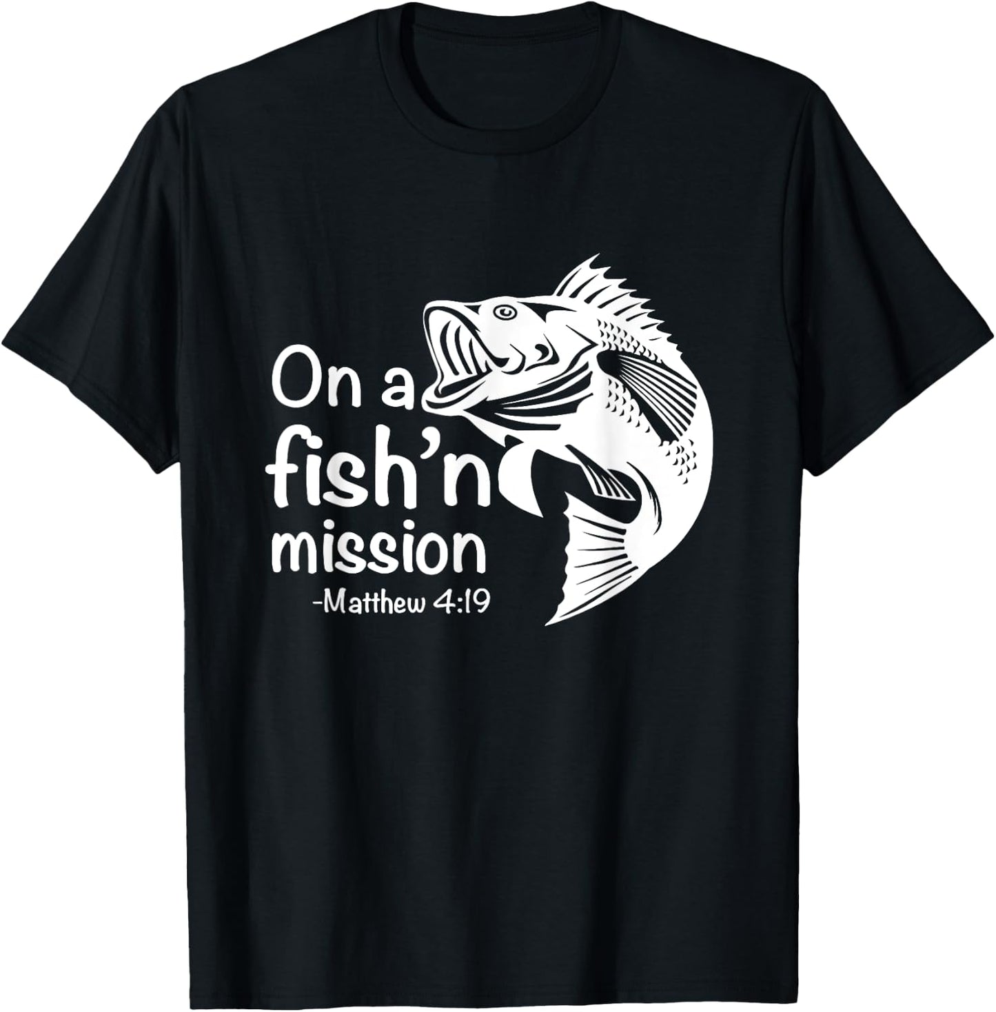 On A Fishing Mission Matthew 4 19 Fisher of Men T-Shirt - T-Shirt | Black