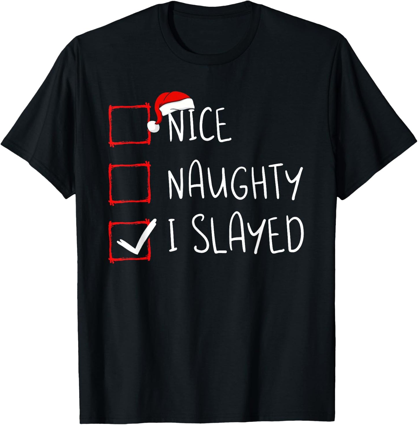 Nice Naughty I Slayed Christmas List Xmas Santa Claus T-Shirt - T-Shirt | Black