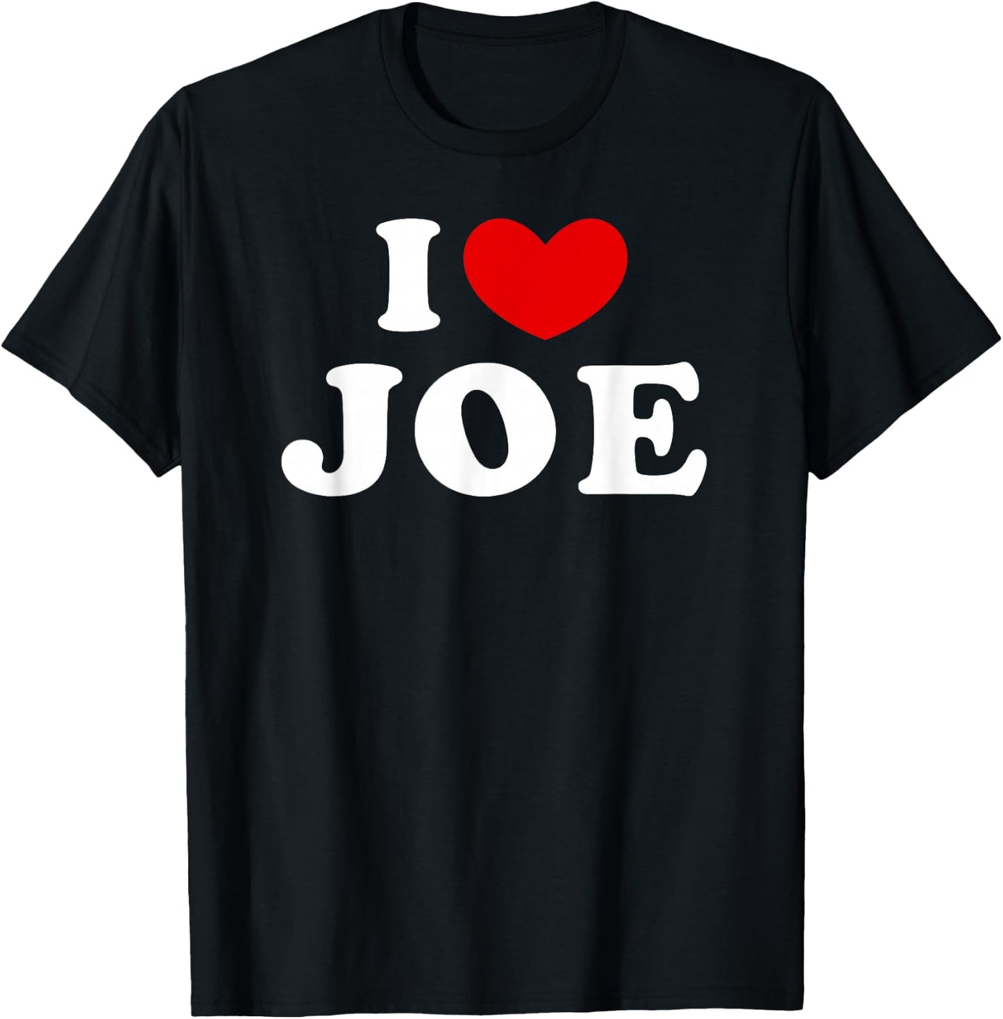 I Love Joe, I Love Joe T-Shirt - T-Shirt | Black