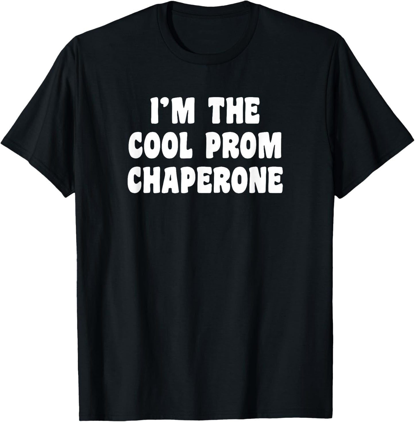 Funny Prom Chaperone T-Shirt - T-Shirt | Black