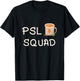 PSL Squad Pumpkin Spice Latte Lover Fall Autumn Halloween T-Shirt - T-Shirt | Black