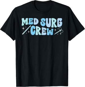 Med Surg Crew Med Surg Nurse Squad Medical Surgical Nurse T-Shirt - T-Shirt | Black